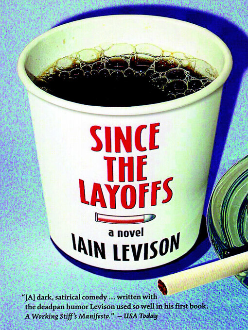 Title details for Since the Layoffs by Iain Levison - Available